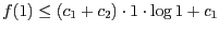 $f(1)\leq (c_1+c_{2})\cdot 1 \cdot \log 1+ c_1$