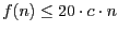 $f(n)\leq 20\cdot c \cdot n$