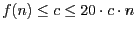 $f(n)\leq c \leq 20 \cdot c \cdot n$