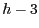 $h-3$