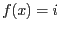 $f(x)=i$