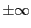 $\pm\infty$