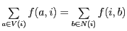 $\sum\limits_{a\in V(i)} f(a,i) =\sum\limits_{b\in N(i)} f(i,b)$