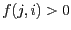 $f(j,i)
>0$