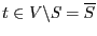 $t\in V\backslash S=\overline{S}$
