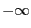 $- \infty$