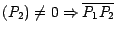 $(P_{2} ) \neq 0
\Rightarrow \overline{P_{1} P_{2}}$