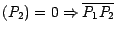 $(P_{2} ) = 0
\Rightarrow \overline{P_{1} P_{2}}$