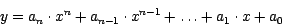 \begin{displaymath}
y=a_{n}\cdot x^{n}+a_{n-1}\cdot x^{n-1}+\ldots +a_{1}\cdot x +a_{0}
\end{displaymath}