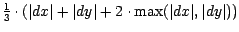 $\frac{1}{3}\cdot (\vert dx\vert+\vert dy\vert+2\cdot \max (\vert dx\vert,\vert dy\vert))$