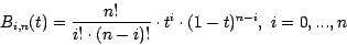 \begin{displaymath}
B_{i,n} (t) = \frac{n!}{i!\cdot (n-i)!} \cdot t^{i} \cdot
(1-t)^{n-i}, ~ i = 0, ... , n
\end{displaymath}