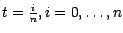 $t = \frac{i}{n},i=0, \ldots, n$