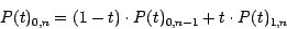 \begin{displaymath}
P(t)_{0, n} = (1 - t) \cdot P(t)_{0, n -1} + t \cdot P(t)_{1, n}
\end{displaymath}