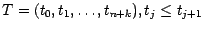 $T = (t_{0}, t_{1}, \ldots , t_{n + k}), t_{j} \leq t_{j+1}$