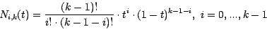 \begin{eqnarray*}
N_{i,k} (t) = \frac{(k-1)!}{i!\cdot (k-1-i)!} \cdot t^{i} \cdot
(1-t)^{k-1-i}, ~ i = 0, ... , k-1
\end{eqnarray*}