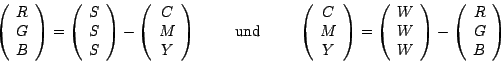 \begin{eqnarray*}
\left(\begin{array}{c}R\\ G\\ B\end{array}\right) =
\left(\be...
...rray}\right) - \left(\begin{array}{c}R\\ G\\ B\end{array}\right)
\end{eqnarray*}