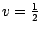 $v=\frac{1}{2}$