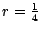 $r=\frac{1}{4}$