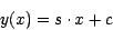 \begin{displaymath}
y(x) =s \cdot x + c
\end{displaymath}