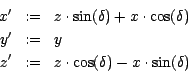 \begin{eqnarray*}
x'&:=&z \cdot \sin ( \delta )+x \cdot \cos (\delta )\\
y'&:=&y\\
z'&:=&z \cdot \cos ( \delta )-x \cdot \sin (\delta )
\end{eqnarray*}