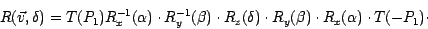 \begin{displaymath}
R(\vec{v}, \delta) =
T(P_1)
R_x^{-1}(\alpha) \cdot
R_y^{-1}(...
...\delta) \cdot
R_y(\beta) \cdot
R_x(\alpha) \cdot
T(-P_1) \cdot
\end{displaymath}