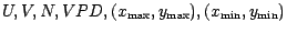 $U,V,N,VPD,(x_{\max} ,y_{\max}), (x_{\min},y_{\min})$