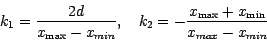 \begin{displaymath}
k_1 = {\displaystyle 2d\over \displaystyle x_{\max} - x_{min...
...yle x_{\max} + x_{\min}\over \displaystyle x_{max} - x_{min} }
\end{displaymath}