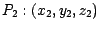 $P_{2}: (x_{2}, y_{2},z_2 )$