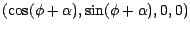 $(\cos (\phi + \alpha ), \sin (\phi + \alpha ), 0, 0)$