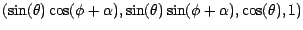 $(\sin (\theta ) \cos (\phi + \alpha ), \sin (\theta ) \sin (\phi +
\alpha ), \cos ( \theta ), 1)$