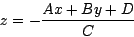 \begin{displaymath}
z=- \frac{Ax+By+D}{C}
\end{displaymath}