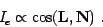 \begin{displaymath}
I_e \propto \cos ({\bf L}, {\bf N} )\ .
\end{displaymath}