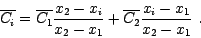 \begin{displaymath}
\overline{C_{i}}=
\overline{C_{1}}
\frac{x_{2} - x_{i}}{x_{2...
..._{1}}+
\overline{C_{2}}
\frac{x_{i} - x_{1}}{x_{2} - x_{1}}\ .
\end{displaymath}