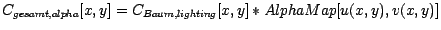 $C_{gesamt,alpha}[x,y] = C_{Baum, lighting}[x,y]*AlphaMap[u(x,y),v(x,y)]$