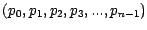 $(p_0, p_1, p_2, p_3, ..., p_{n-1})$