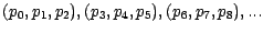 $(p_0, p_1, p_2), (p_3, p_4, p_5), (p_6,p_7,p_8), ...$