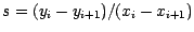 $ s=(y_{i}-y_{i+1}) / (x_{i}- x_{i+1})$