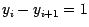 $ y_{i}-y_{i+1}=1$