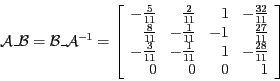 \begin{displaymath}\mathcal{A}\_\mathcal{B} = \mathcal{B}\_\mathcal{A}^{-1} =
\...
... 1 & -\frac{28}{11} \\
0 & 0 & 0 & 1 \\
\end{array}\right ] \end{displaymath}