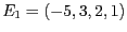 $E_1 = (-5, 3, 2, 1)$