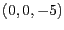 $(0,0,-5)$