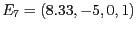 $E_7 = ( 8.33, -5, 0, 1)$