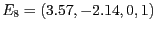 $E_8 = ( 3.57, -2.14, 0, 1)$