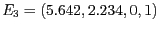 $E_3 = ( 5.642, 2.234, 0, 1)$