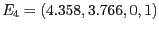 $E_4 = ( 4.358, 3.766, 0, 1)$