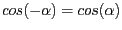 $cos(-\alpha) = cos(\alpha)$