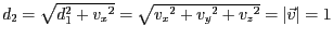 $d_2=\sqrt{d_1^2+{v_x}^2}=\sqrt{{v_x}^2+{v_y}^2+{v_z}^2}=\vert\vec{v}\vert=1$