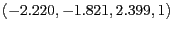 $(-2.220, -1.821, 2.399, 1)$
