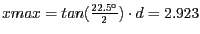 $xmax = tan(\frac{22.5^\circ}{2}) \cdot d = 2.923$