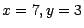 $ x = 7, y = 3$